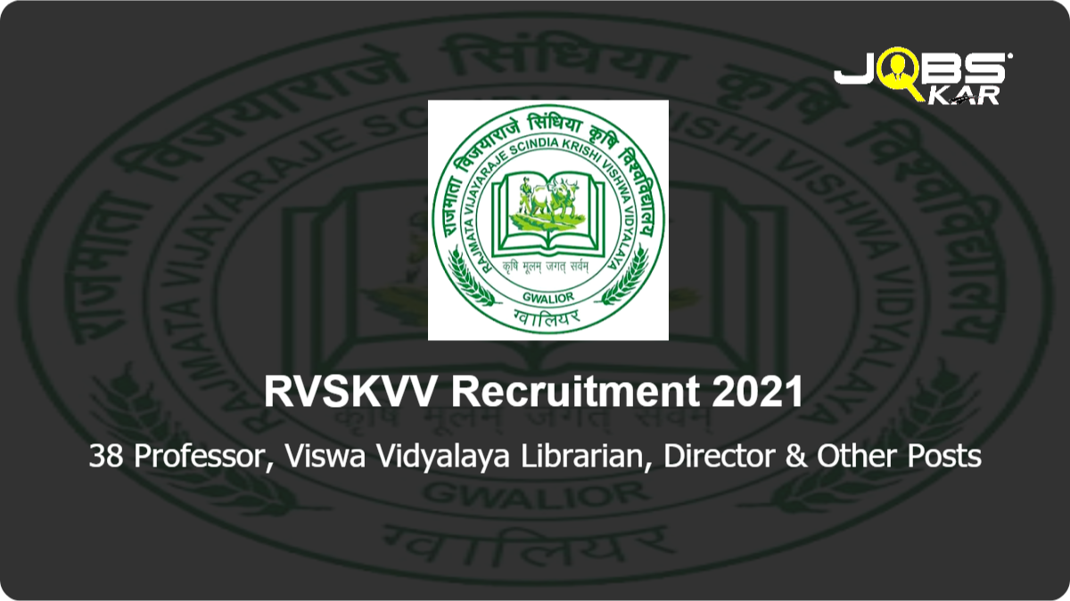 RVSKVV Recruitment 2021: Apply for 38 Professor, Viswa Vidyalaya Librarian, Director, Subject Matter Specialist, Dean, HOD, Associate Director Posts
