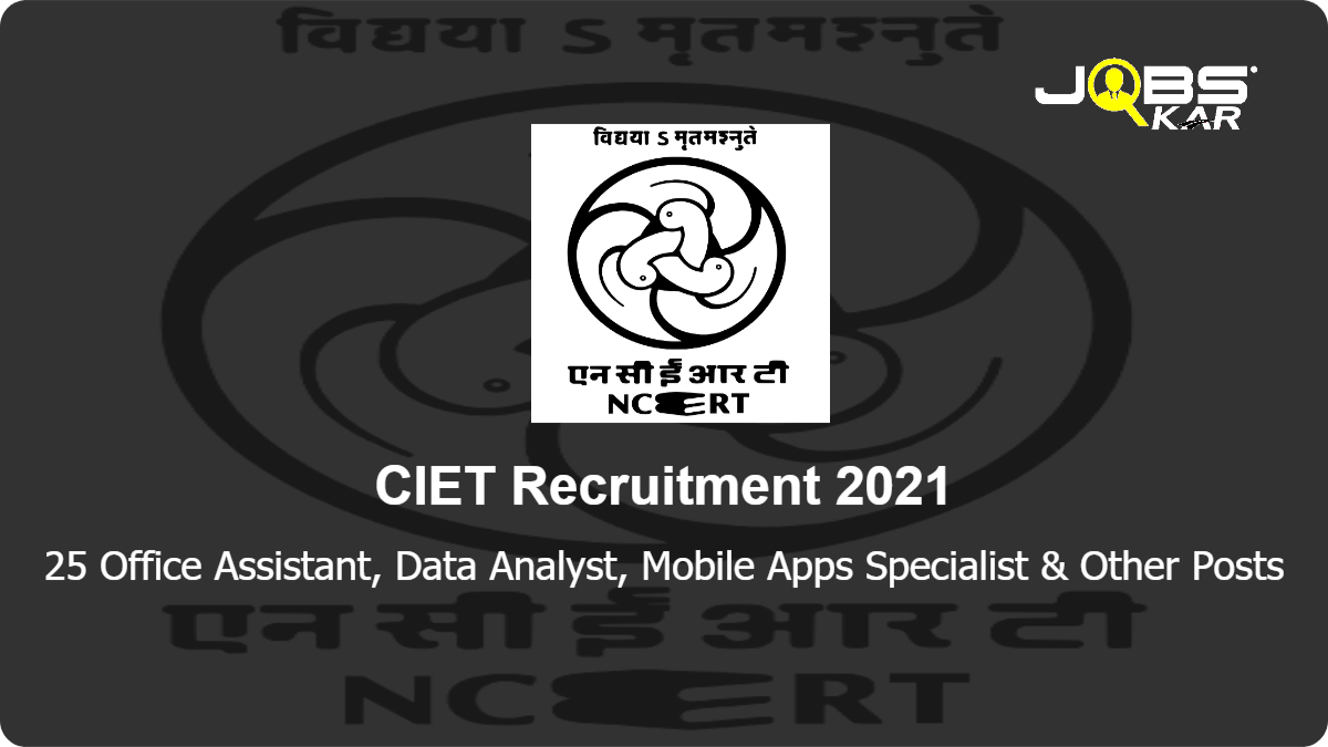 CIET Recruitment 2021: Apply Online for 25 Office Assistant, Data Analyst, Accountant, Technical Consultant, Graphic Designer, Social Media Manager & Other Posts
