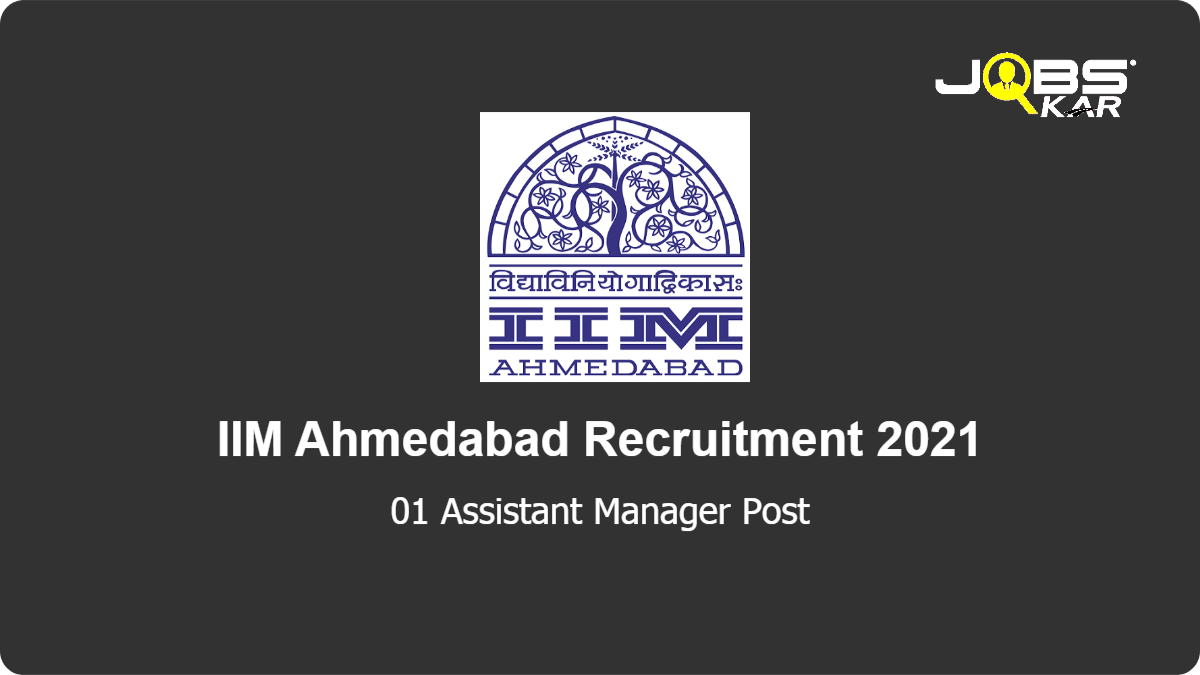 IIM Ahmedabad Recruitment 2021: Apply Online for Assistant Manager Post