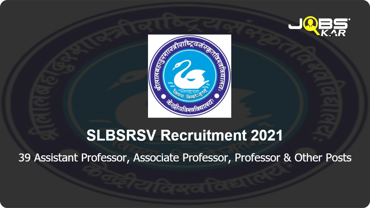 SLBSRSV Recruitment 2021: Apply Online for 39 Assistant Professor, Associate Professor, Professor, Registrar, Controller of Examination Posts