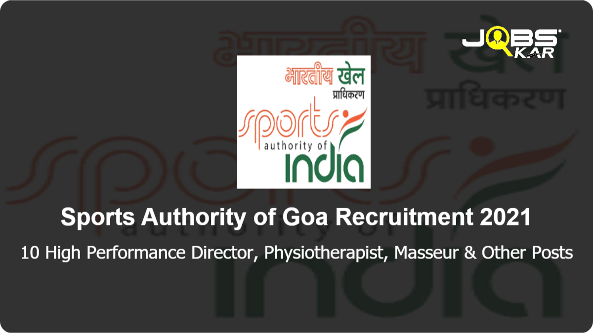 Sports Authority of Goa Recruitment 2021: Apply Online for 10 Physiotherapist, Masseur, Young Professional, Strength & Conditioning Expert, Nutritionist, Head Coach & Other Posts