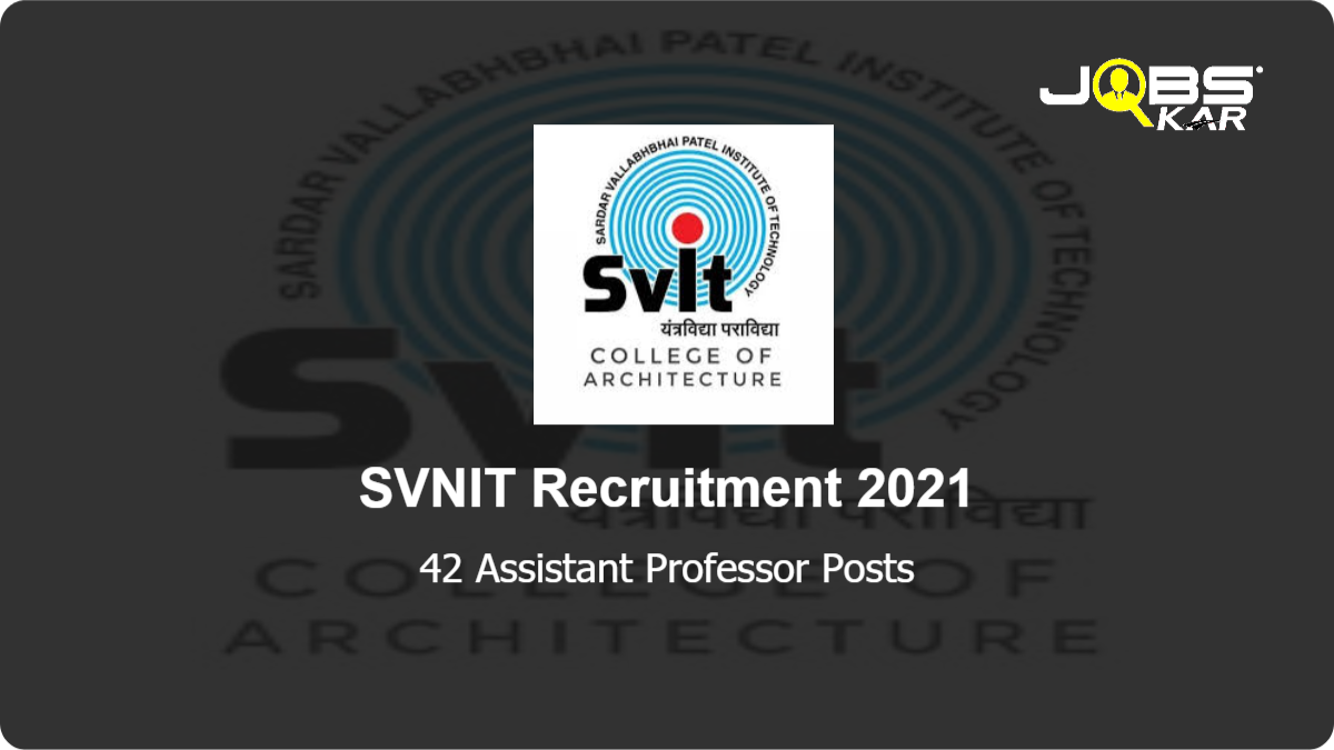 SVNIT Recruitment 2021: Apply for 42 Assistant Professor Posts