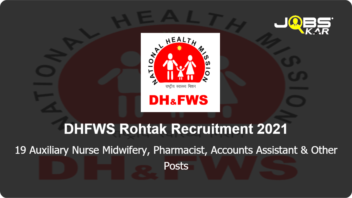 DHFWS Rohtak Recruitment 2021: Apply for 19 ANM, Pharmacist, Accounts Assistant, Pediatrician, Medical Officer, Zonal Entomologist, Block ASHA Coordinator & Other Posts