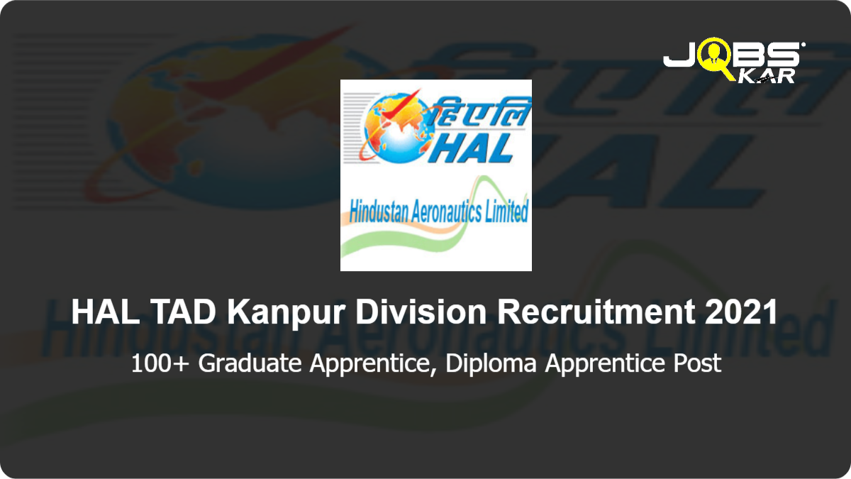 HAL TAD Kanpur Division Recruitment 2021: Apply for Graduate Apprentice, Diploma Apprentice Posts