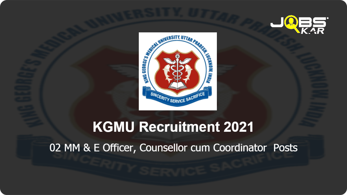 KGMU Recruitment 2021: Apply Online fo MM & E Officer, Counsellor cum Coordinator  Posts