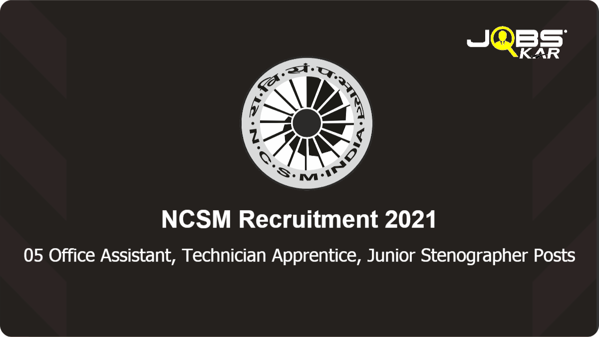 NCSM Recruitment 2021: Apply Online for  Office Assistant, Technician Apprentice, Junior Stenographer Posts