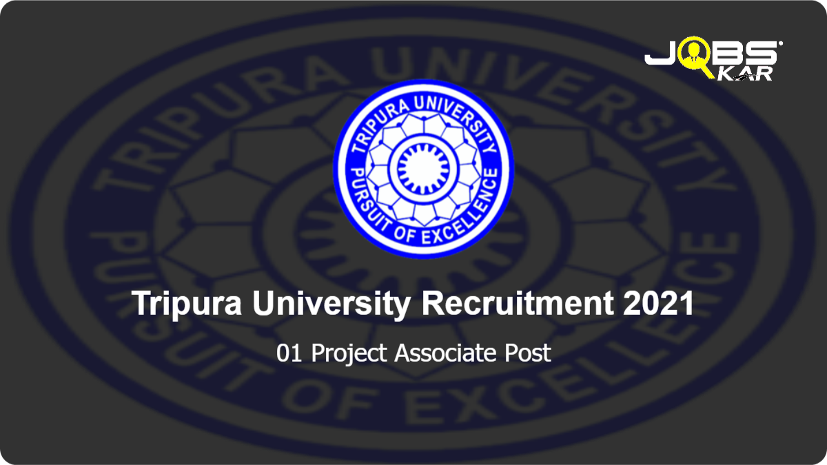Tripura University Recruitment 2021: Walk in for Project Associate Post