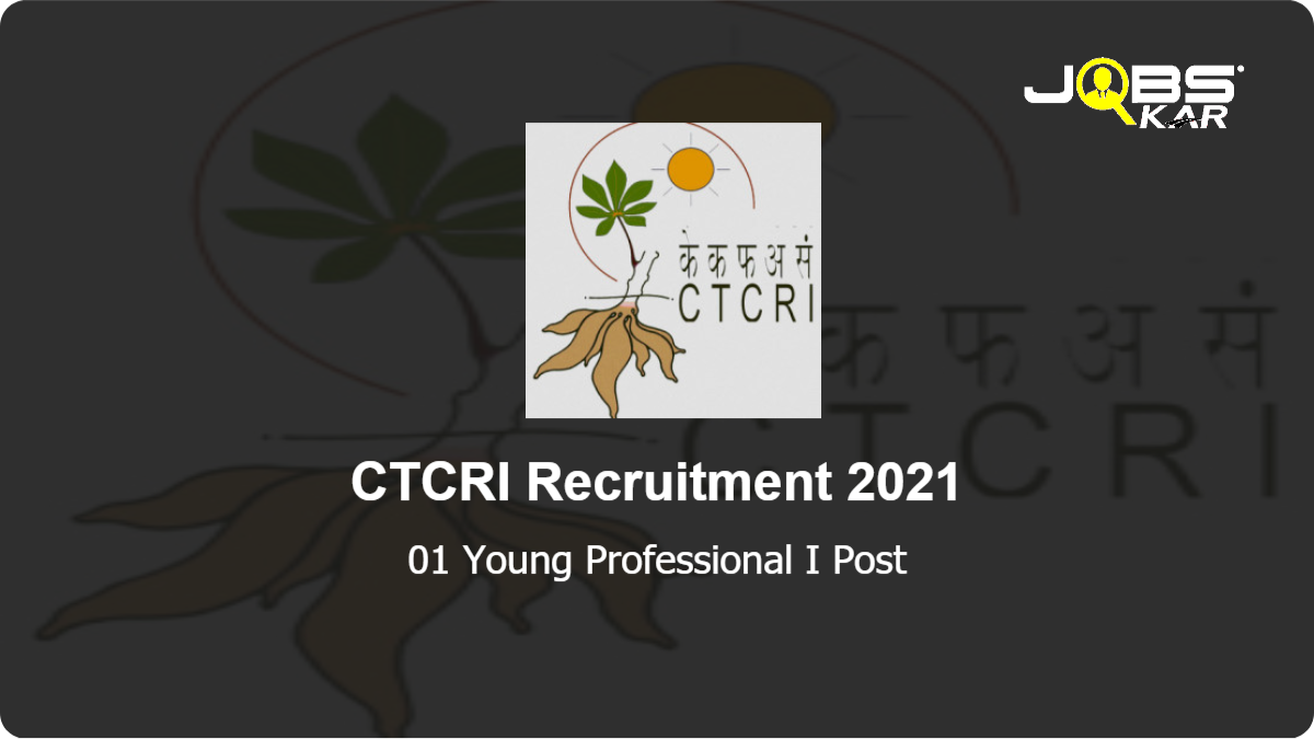 CTCRI Recruitment 2021: Walk in for  Young Professional I Post