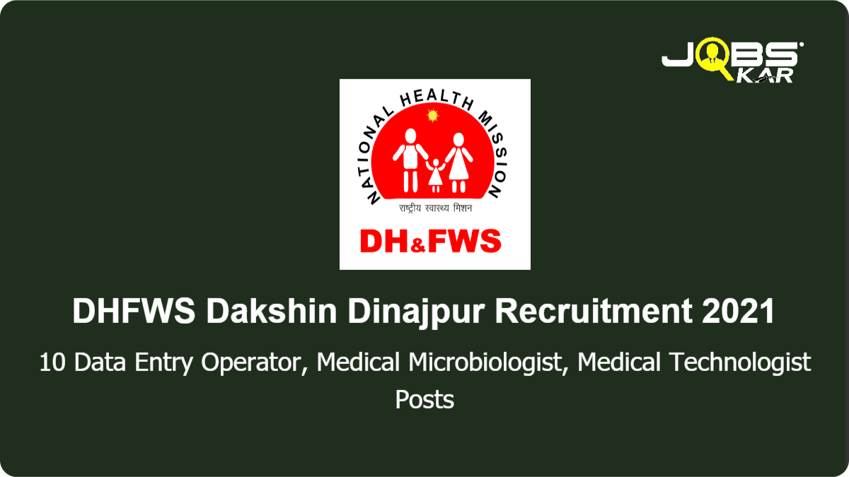 DHFWS Dakshin Dinajpur Recruitment 2021: Apply for 10 Data Entry Operator, Medical Microbiologist, Medical Technologist Posts