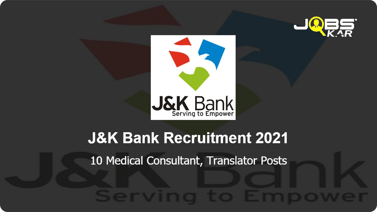 J&K Bank Recruitment 2021: Apply Online for 10 Medical Consultant, Translator Posts