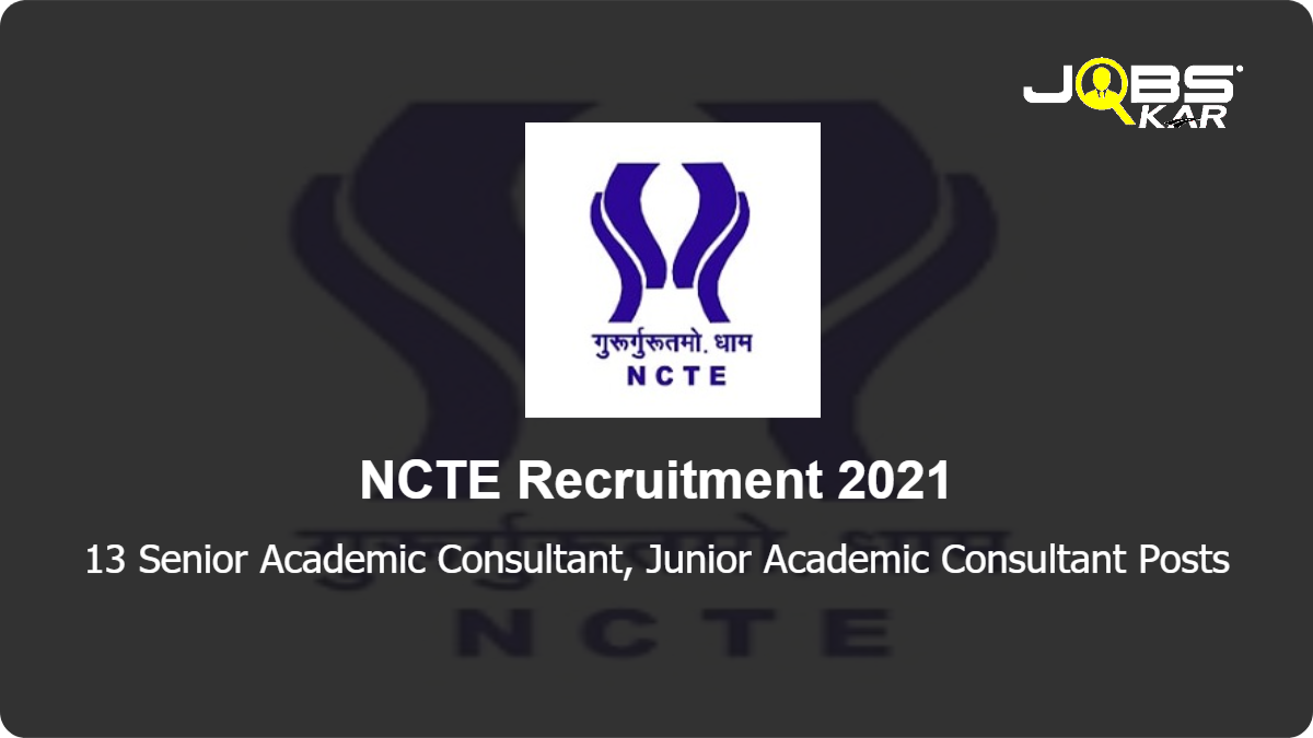 NCTE Recruitment 2021: Apply Online for 13 Senior Academic Consultant, Junior Academic Consultant Posts