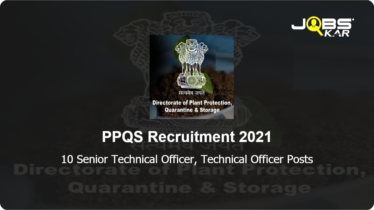 PPQS Recruitment 2021: Apply for 10 Senior Technical Officer, Technical Officer Posts
