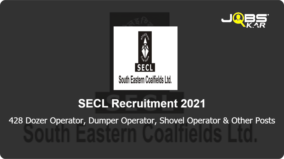 SECL Recruitment 2021: Apply Online for 428 Dozer Operator, Dumper Operator, Shovel Operator, Surface Miner Operator, Pay Loader Operator Posts