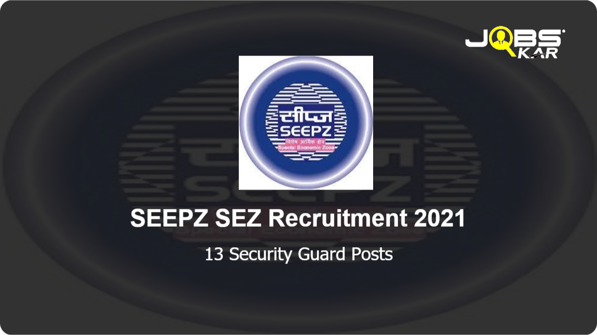 SEEPZ SEZ Recruitment 2021: Apply for 13 Security Guard Posts
