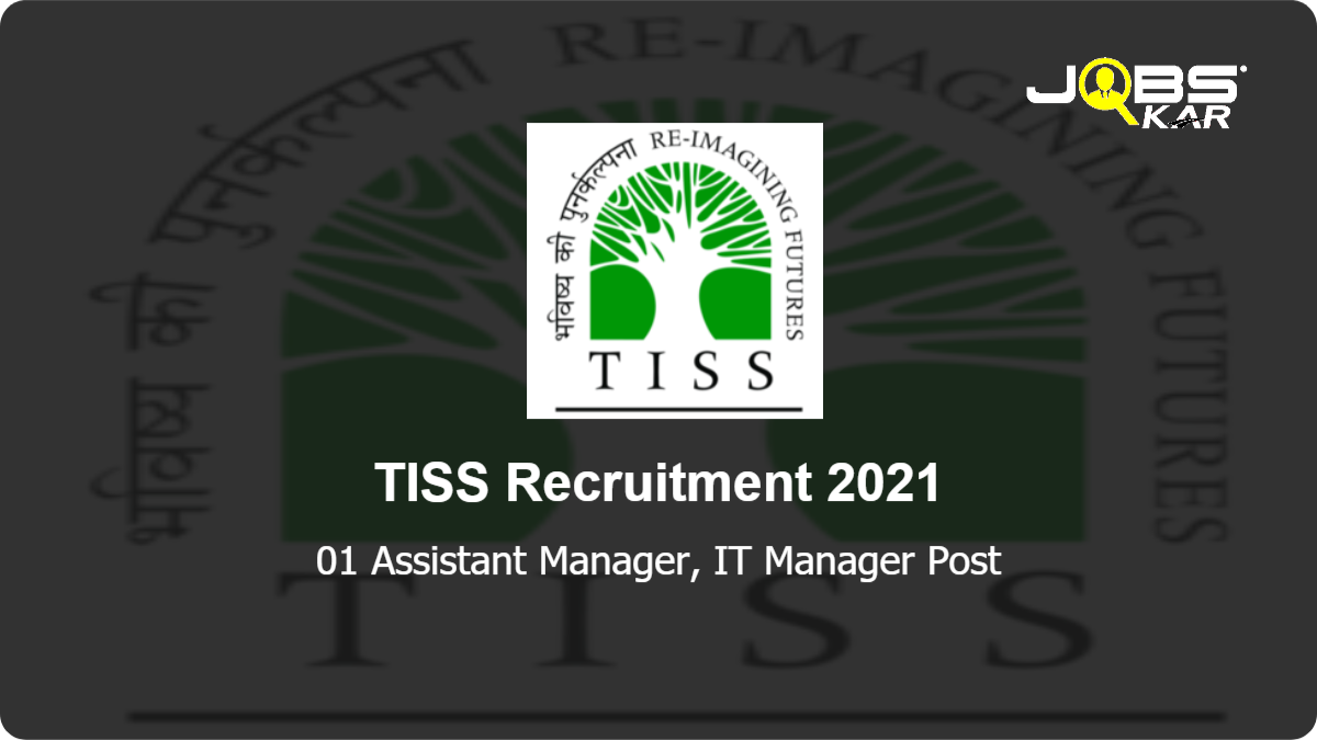 TISS Recruitment 2021: Apply Online for Assistant Manager, IT Manager Post