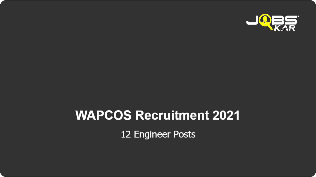 WAPCOS Recruitment 2021: Apply Online for 12 Engineer Posts
