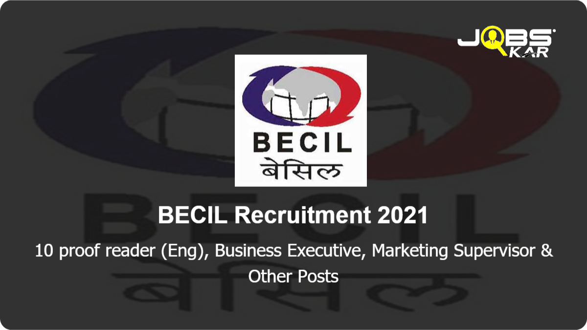 BECIL Recruitment 2021: Apply Online for 10 proof reader (Eng), Business Executive, Marketing Supervisor, Editor, Assistant Editor Posts