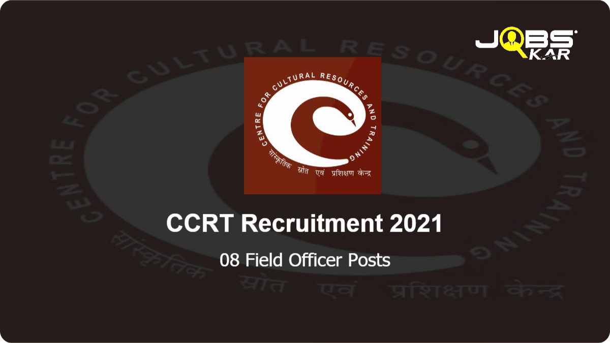 CCRT Recruitment 2021: Apply for 08 Field Officer Posts