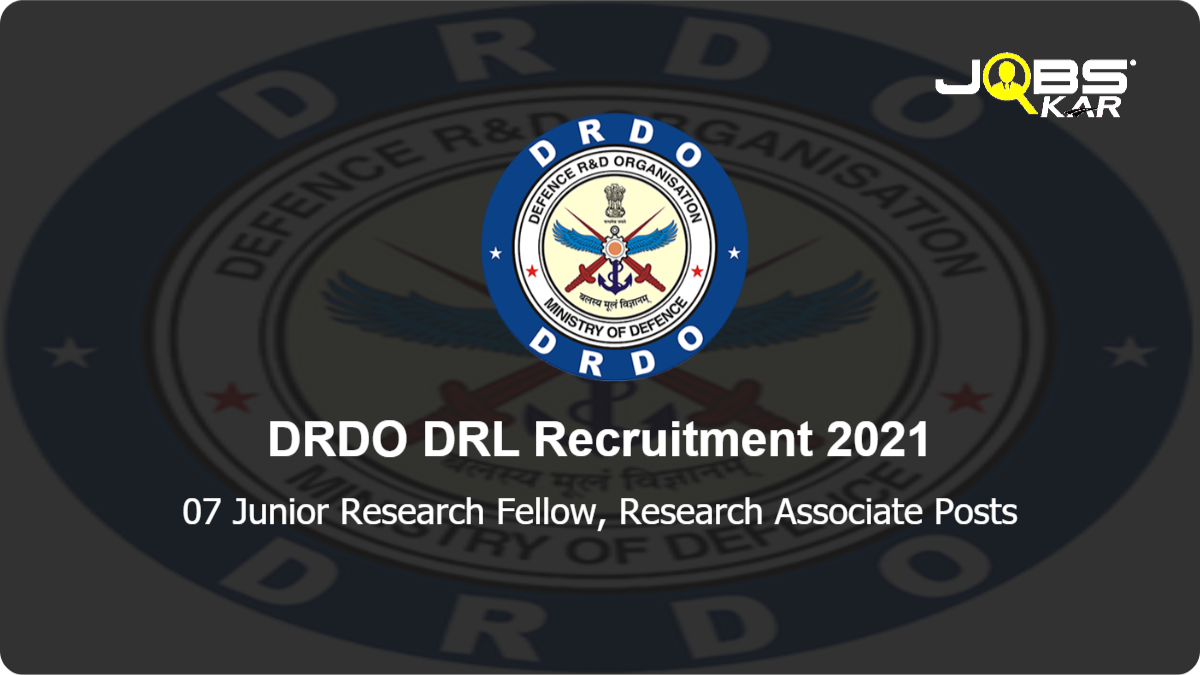 DRDO DRL Recruitment 2021: Apply Online for 07 Junior Research Fellow, Research Associate Posts