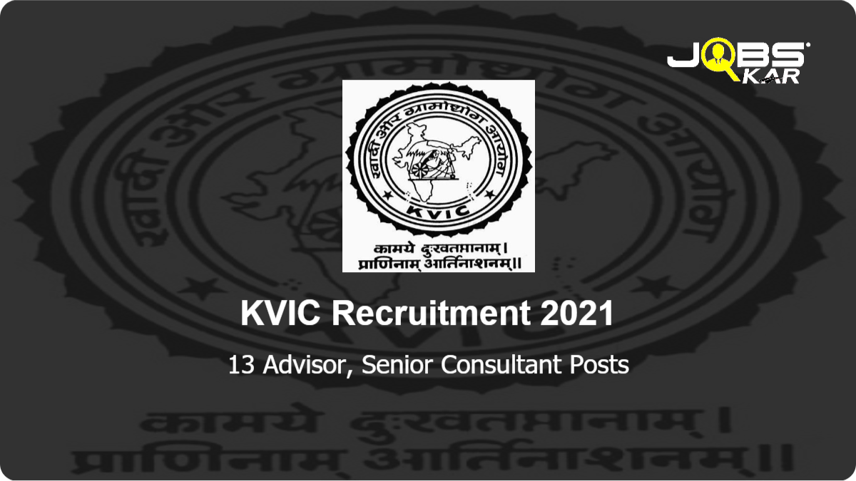 KVIC Recruitment 2021: Apply Online for 13 Advisor, Senior Consultant Posts