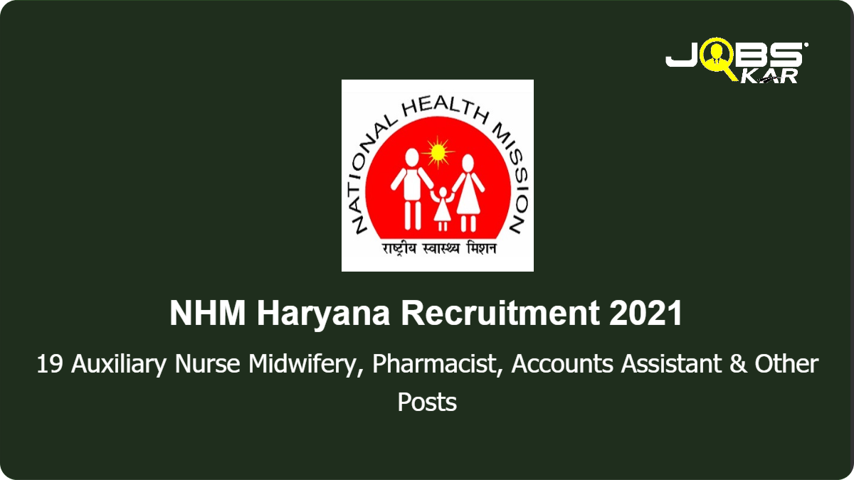 NHM Haryana Recruitment 2021: Apply for 19 Auxiliary Nurse Midwifery, Pharmacist, Accounts Assistant, DR TB Centre Statistical Assistant, Medical Officer, Zonal Entomologist, Posts.