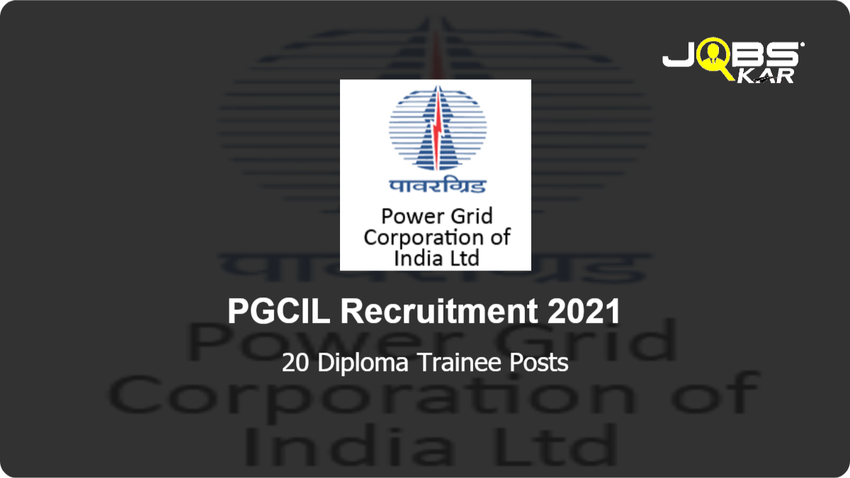 PGCIL Recruitment 2021: Apply Online for 20 Diploma Trainee Posts