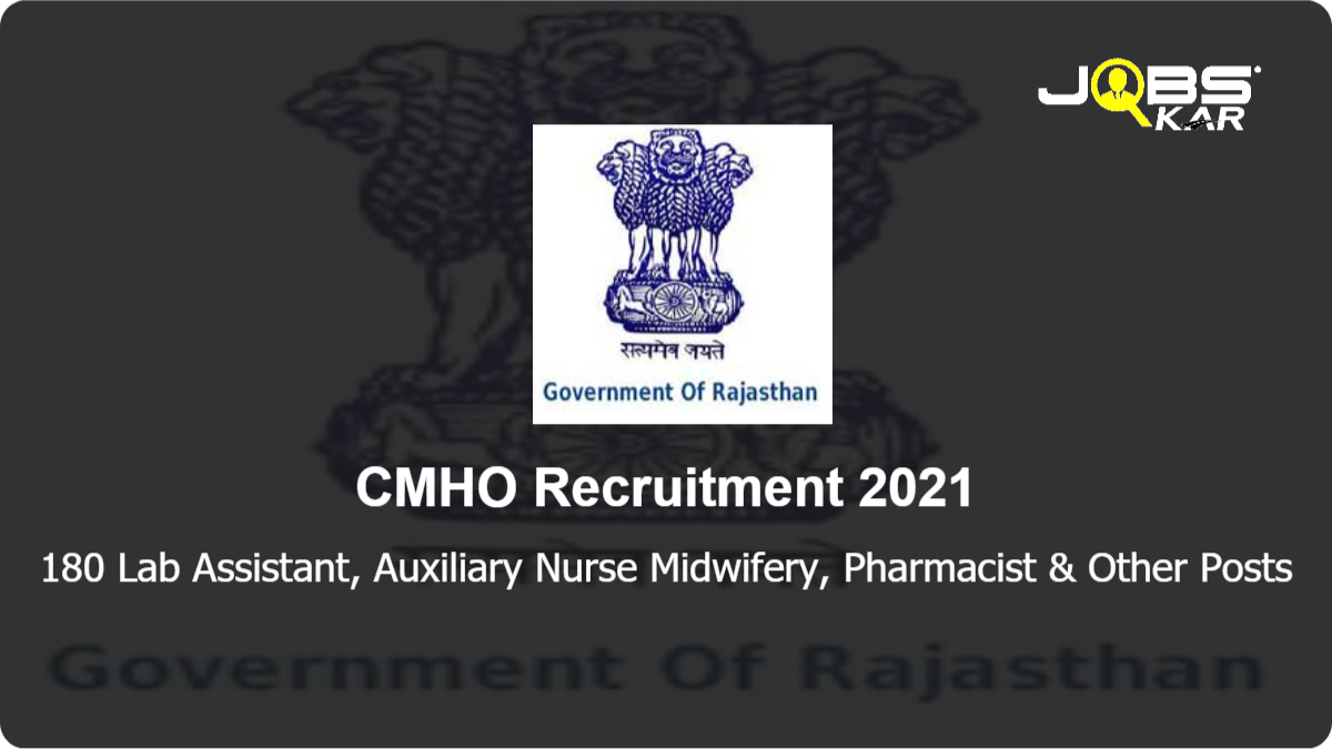CMHO Recruitment 2021: Apply for 180 Lab Assistant, Auxiliary Nurse Midwifery, Pharmacist, Lab Technician, GNM, Assistant Radiographer Posts