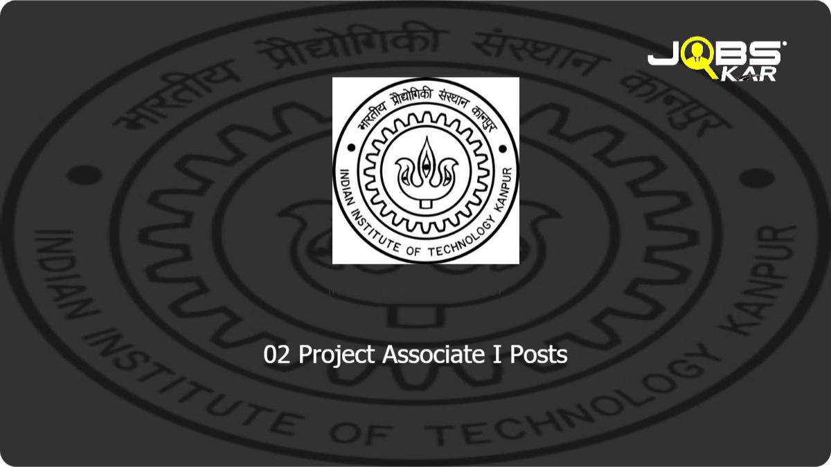 IIT Kanpur Recruitment 2021: Apply Online for  Project Associate I Posts