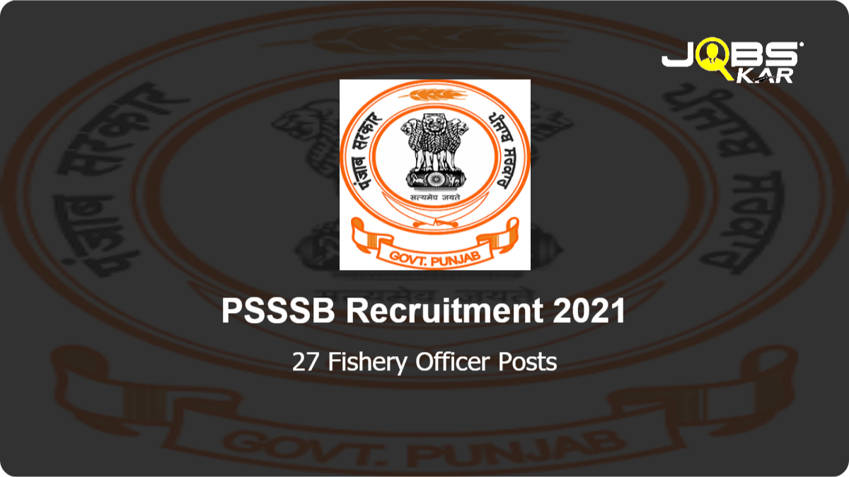 PSSSB Recruitment 2021: Apply Online for 27 Fishery Officer Posts
