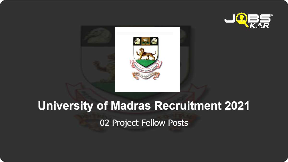University of Madras Recruitment 2021: Apply Online for  Project Fellow Posts