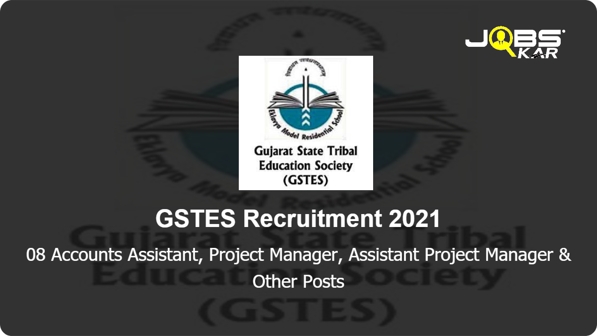 GSTES Recruitment 2021: Apply for 08 Accounts Assistant Project manager, Project Manager, Assistant Project Manager, Senior Project Manager Posts