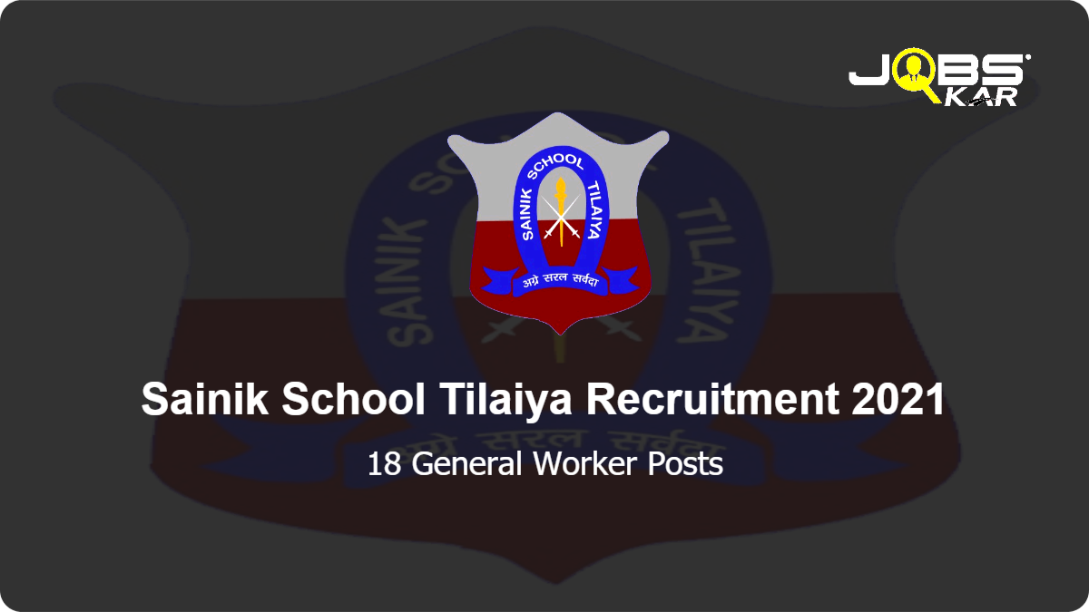 Sainik School Tilaiya Recruitment 2021: Apply for 18 General Employee (Regular) Posts
