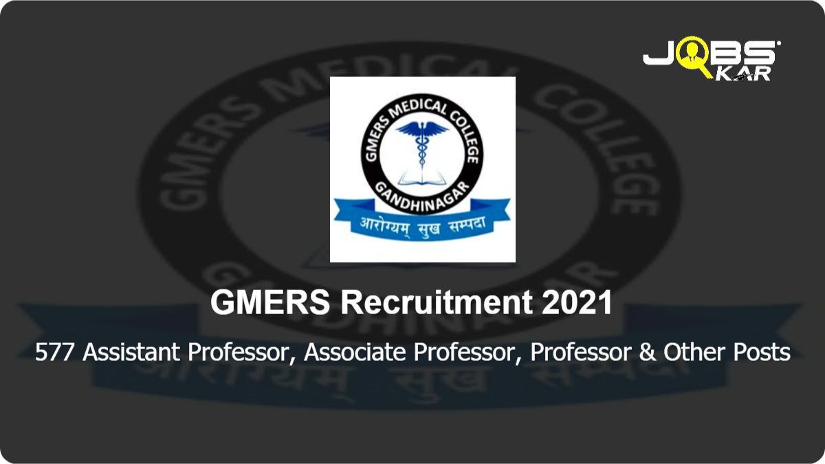 GMERS Recruitment 2021: Walk in for 577 Assistant Professor, Associate Professor, Professor, Tutor Posts
