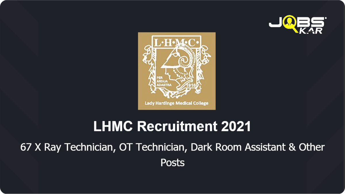 LHMC Recruitment 2021: Apply for 67 X Ray Technician, OT Technician, Dark Room Assistant, Junior Medical Laboratory Technologist Posts