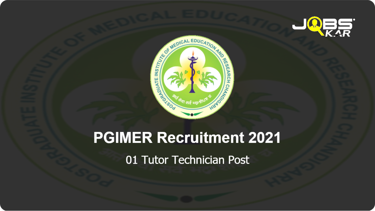 PGIMER Recruitment 2021: Apply for Tutor Technician Post
