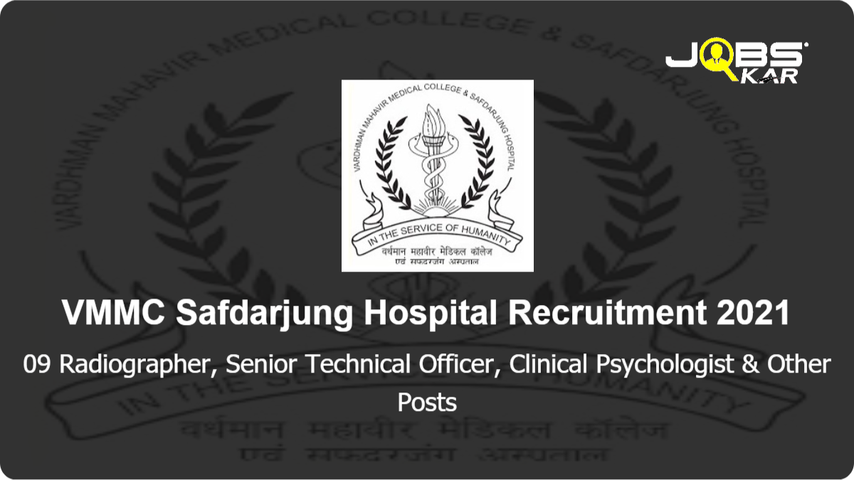 VMMC Safdarjung Hospital Recruitment 2021: Apply for 09 Radiographer, Senior Technical Officer, Clinical Psychologist, Medical Laboratory Technician Posts