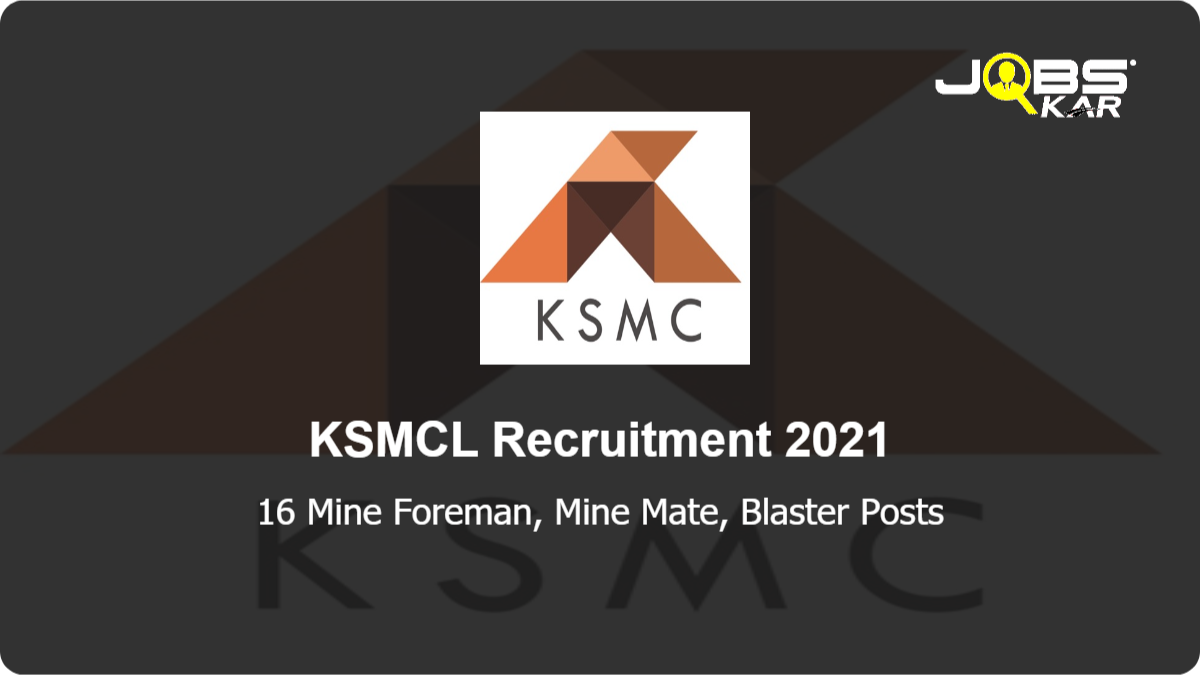 KSMCL Recruitment 2021: Walk in for 16 Mine Foreman, Mine Mate, Blaster Posts