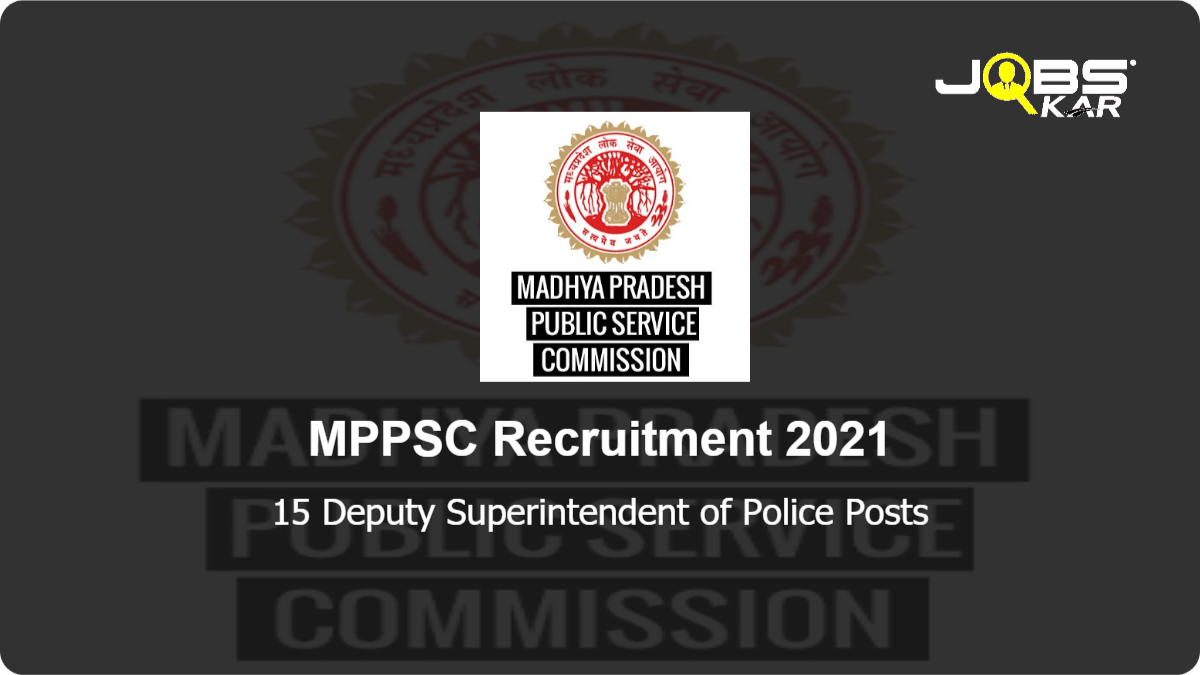 MPPSC Recruitment 2021: Apply Online for 15 Deputy Superintendent of Police Posts