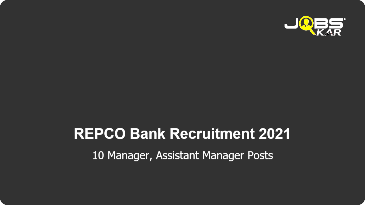 REPCO Bank Recruitment 2021: Apply for 10 Manager (Chartered Accountant), Manager (Legal), Assistant Manager (Legal), Assistant Manager IT (Hardware), Assistant Manager IT (Software)Posts