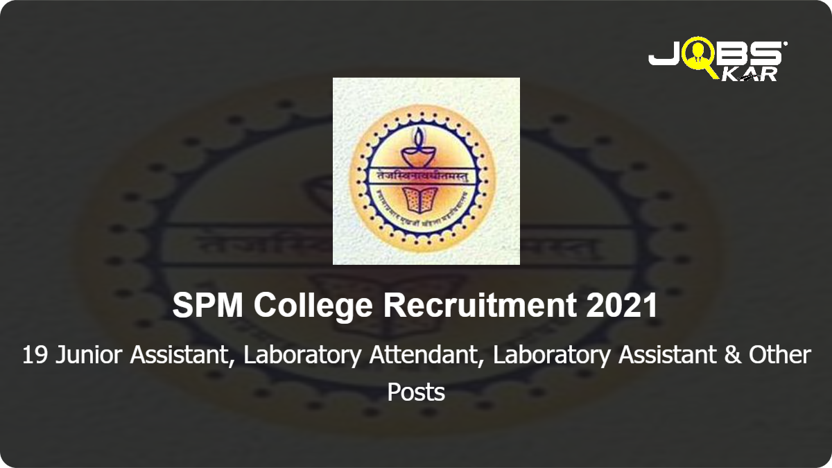 SPM College Recruitment 2021: Apply for 19 Junior Assistant, Laboratory Attendant, Laboratory Assistant, Senior Assistant, Administrative Officer, Senior Personal Assistant,  Tabla Accompanist, Library Attendant Post