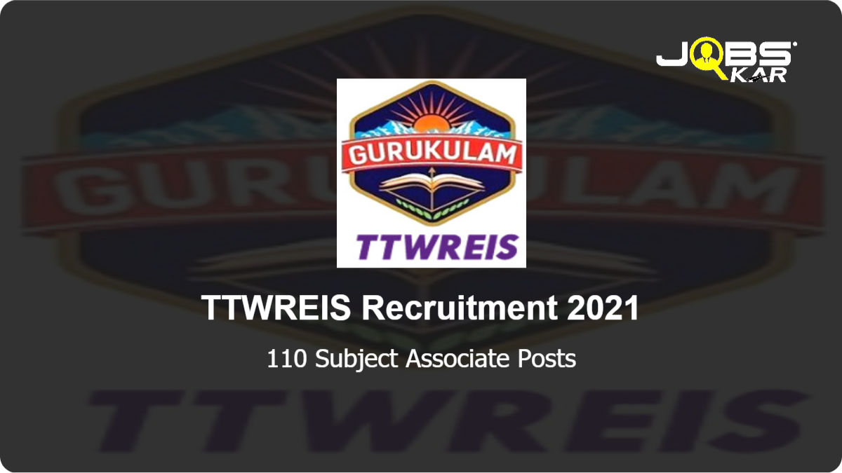 TTWREIS Recruitment 2021: Apply Online for 110 Subject Associate Posts