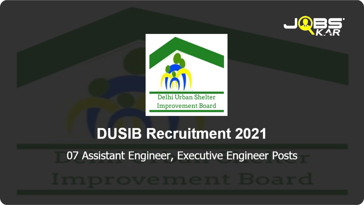 DUSIB Recruitment 2021: Apply for 07 Assistant Engineer, Executive Engineer Posts