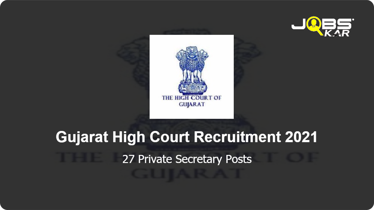 Gujarat High Court Recruitment 2021: Apply Online for 27 Private Secretary Posts