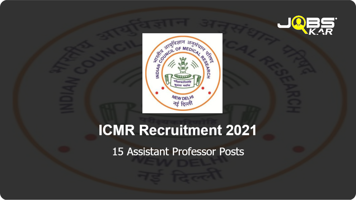 ICMR Recruitment 2021: Apply Online for 15 Assistant Professor Posts