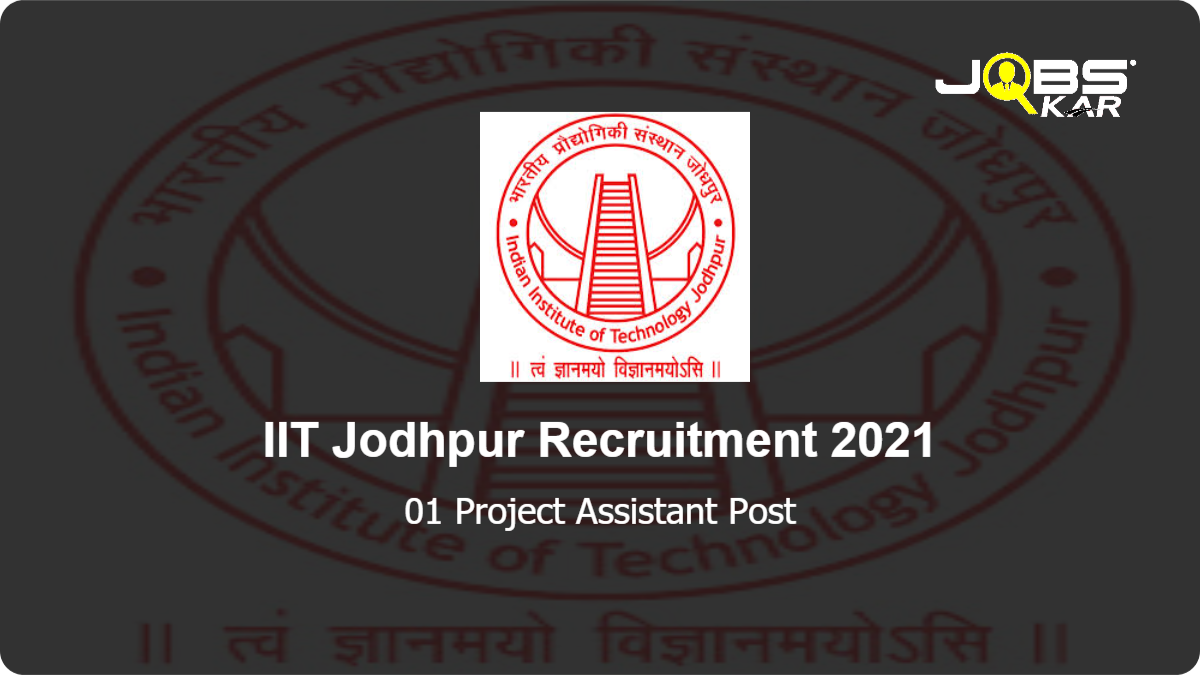 IIT Jodhpur Recruitment 2021: Apply Online for Project Assistant Post