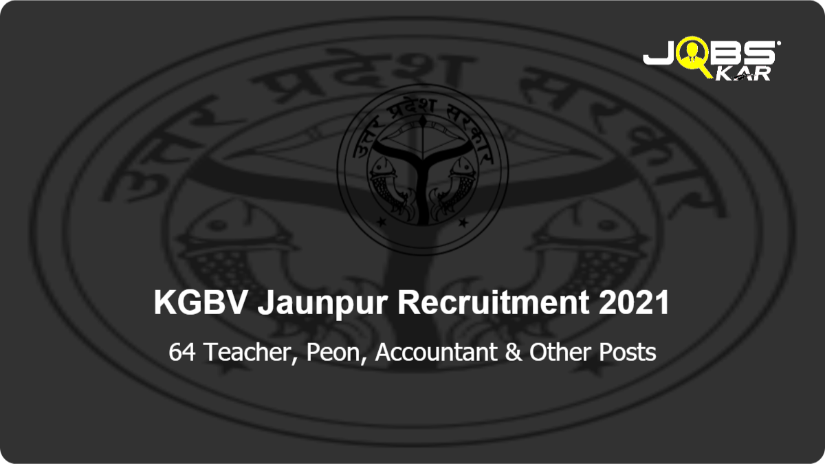 KGBV Jaunpur Recruitment 2021: Apply for 64 Teacher, Peon, Accountant, Assistant Cook, Watchman, Chief Cook Posts