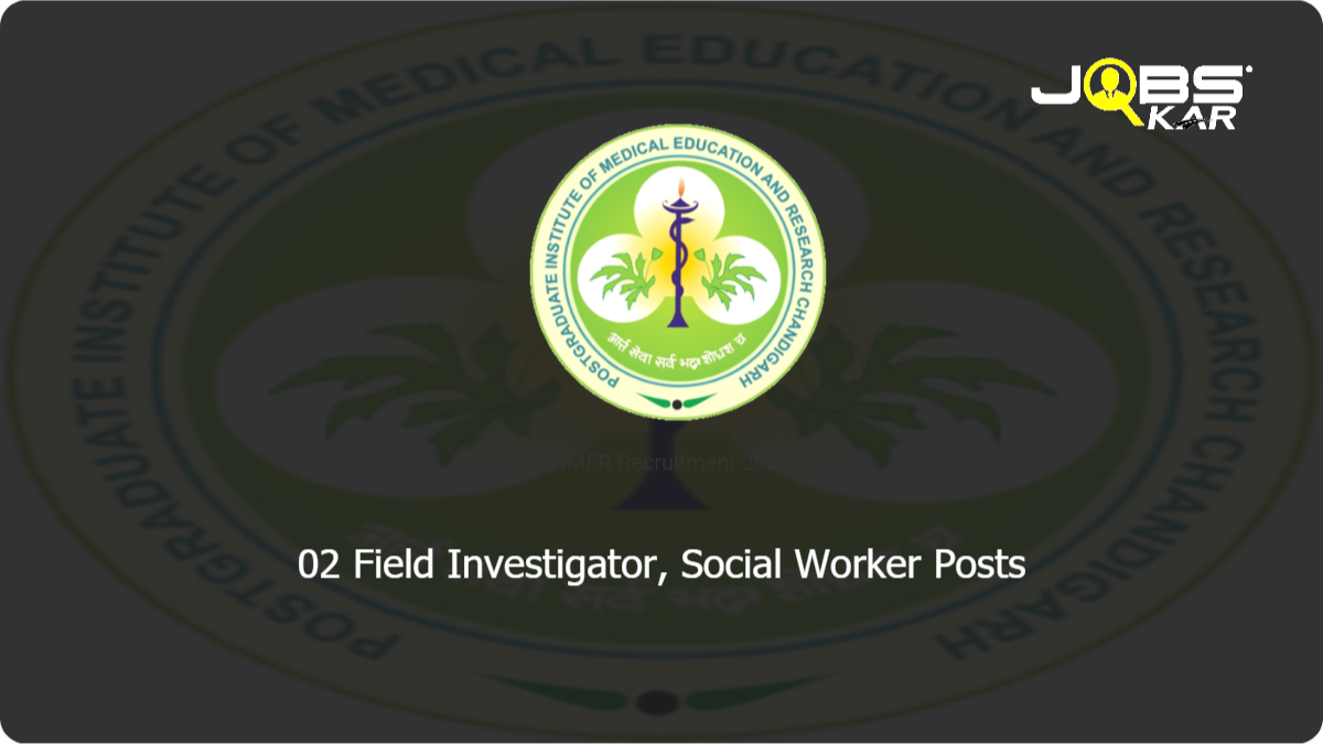 PGIMER Recruitment 2021: Apply for Field Investigator, Social Worker Posts