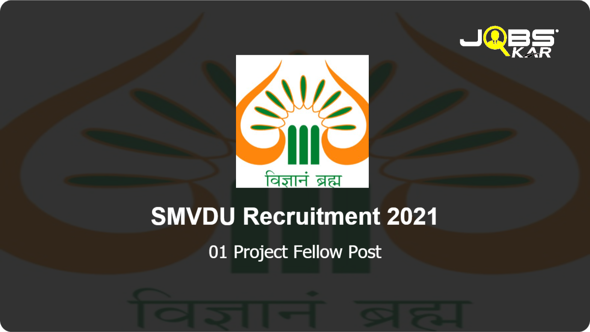 SMVDU Recruitment 2021: Apply for Project Fellow Post