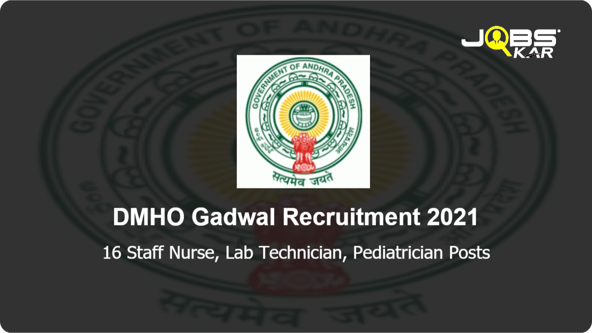 DMHO Gadwal Recruitment 2021: Apply for 16 Staff Nurse, Lab Technician, Pediatrician Posts