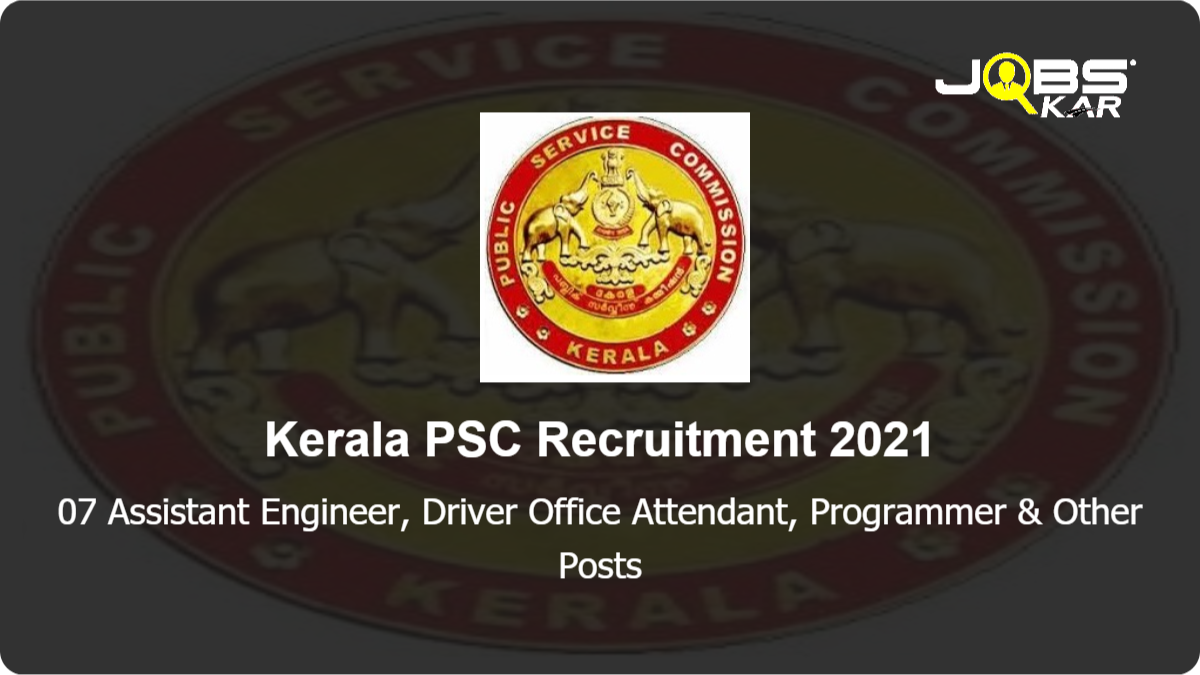 Kerala PSC Recruitment 2021: Apply Online for 07 Assistant Engineer, Driver Office Attendant, Programmer, University Engineer, Electrician, Professional Assistant II Posts
